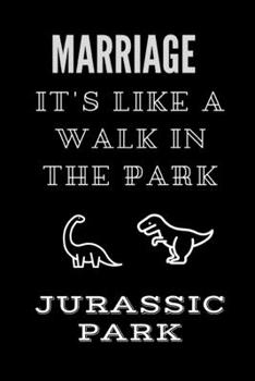 Marriage It's Like A Walk In The Park: Funny Novelty Coworker Gift - Small Lined Notebook (6” x 9”)