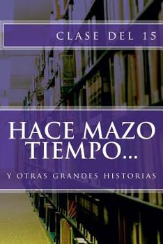 Paperback Hace mazo tiempo... y otras grandes historias [Spanish] Book