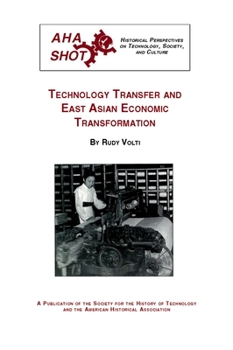 Technology transfer and East Asian economic transformation (Historical perspectives on technology, society, and culture) - Book  of the Historical Perspectives on Technology
