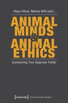 Paperback Animal Minds and Animal Ethics: Connecting Two Separate Fields Book
