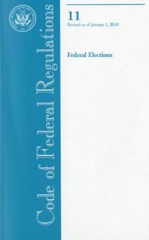 Code of Federal Regulations, Title 11, Federal Elections, Revised as of January 1, 2010