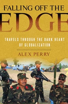 Hardcover Falling Off the Edge: Travels Through the Dark Heart of Globalization Book