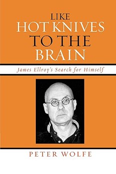 Paperback Like Hot Knives to the Brain: James Ellroy's Search for Himself Book