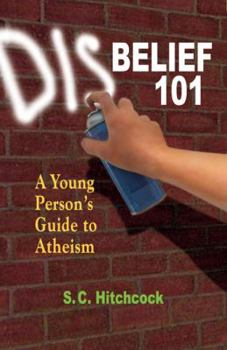 Paperback Disbelief 101: A Young Person's Guide to Atheism Book