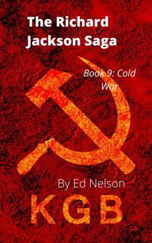 The Richard Jackson Saga: Book: 9 Cold War - Book #9 of the Richard Jackson Saga