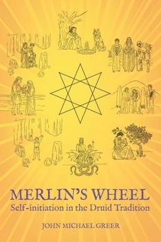 Merlin's Wheel: Self-Initiation in the Druid Tradition