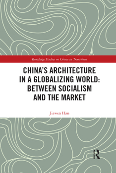 Paperback China's Architecture in a Globalizing World: Between Socialism and the Market Book