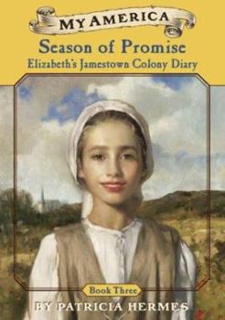 Hardcover My America: Season of Promise: Elizabeth's Jamestown Colony Diary, Book Three Book