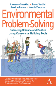 Paperback Environmental Problem-Solving: Balancing Science and Politics Using Consensus Building Tools: Guided Readings and Assignments from Mit's Training Prog Book