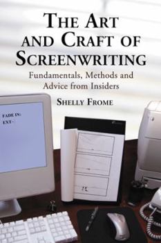 Paperback The Art and Craft of Screenwriting: Fundamentals, Methods and Advice from Insiders Book