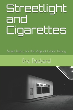 Paperback Streetlight and Cigarettes: Street Poetry for the Age of Urban Decay Book