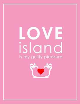 Paperback Love Island Is My Guilty Pleasure Notebook Book