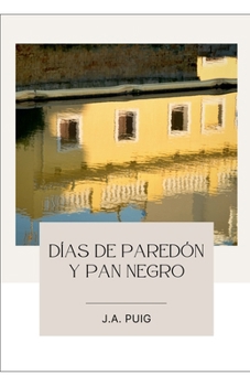 Paperback Días de paredón y pan negro [Spanish] Book