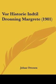 Paperback Vor Historie Indtil Dronning Margrete (1901) [Chinese] Book