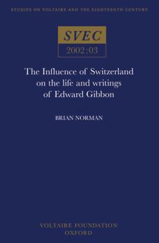 Hardcover The Influence of Switzerland on the Life and Writings of Edward Gibbon Book