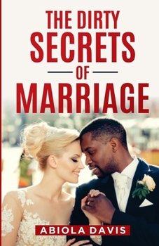 Paperback The Dirty Secrets Of Marriage Book