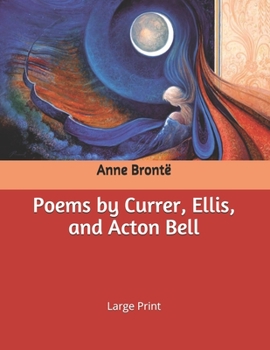 Poems by Currer, Ellis, and Acton Bell: Large Print