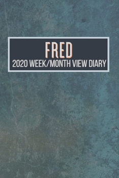 FRED 2020 Week/Month View Diary: January to December 2020 Week and Month view Planner: Weekly Planner also suitable as an appointment diary, personal planner. A personalised gift for FRED