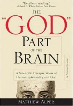 Hardcover The "God" Part of the Brain: A Scientific Interpretation of Human Spirituality and God Book