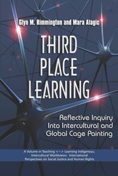 Hardcover Third Place Learning: Reflective Inquiry Into Intercultural and Global Cage Painting (Hc) Book