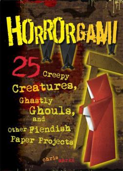 Paperback Horrorgami: Creepy Creatures, Ghastly Ghouls, and Other Fiendish Paper Projects Book