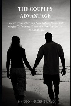 Paperback The Couples Advantage: Don't let another day pass hoping things will magically improve. Your relationship deserves the advantage Book