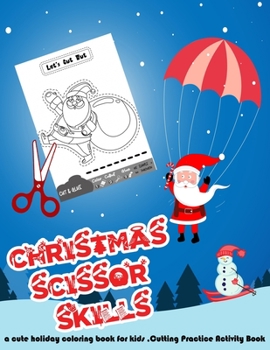 Christmas Scissor Skills: a cute Color and Cut Christmas book, for Kids Ages 4-8