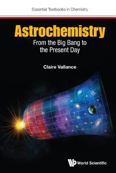 Hardcover Astrochemistry: From the Big Bang to the Present Day Book