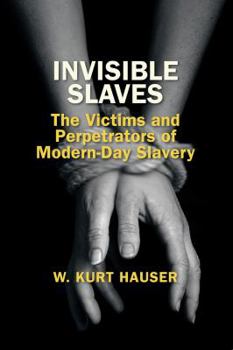 Paperback Invisible Slaves: The Victims and Perpetrators of Modern-Day Slavery Book