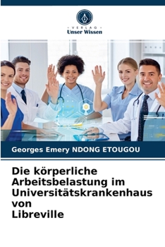 Paperback Die körperliche Arbeitsbelastung im Universitätskrankenhaus von Libreville [German] Book