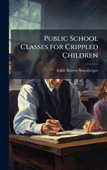 Hardcover Public School Classes for Crippled Children Book