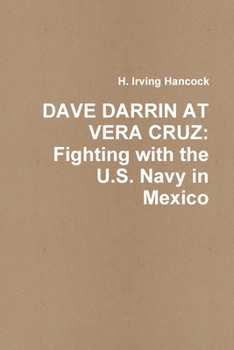Dave Darrin at Vera Cruz - Book #6 of the Complete Dave Darrin