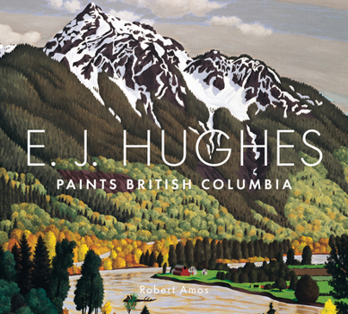 Hardcover E. J. Hughes Paints British Columbia Book