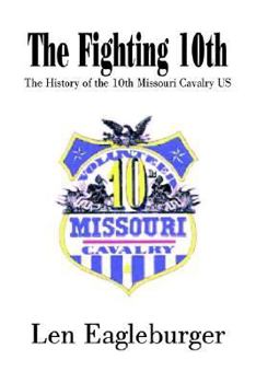 Paperback The Fighting 10th: The History of the 10th Missouri Cavalry US Book