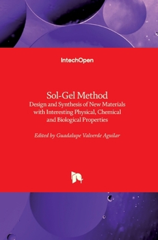 Hardcover Sol-Gel Method: Design and Synthesis of New Materials with Interesting Physical, Chemical and Biological Properties Book