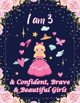 Paperback I am 3 & Confident, Brave & Beautiful Girls: For Confident, Brave & Beautiful Kids Who Like UNICORNS (Unicorn Coloring Books and Drawing) Book