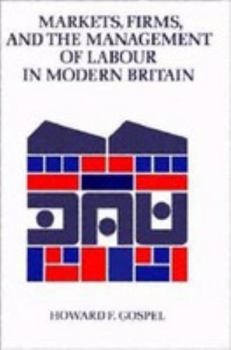 Markets, Firms and the Management of Labour in Modern Britain - Book  of the Cambridge Studies in Management