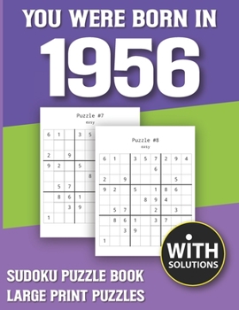 You Were Born In 1956: Sudoku Puzzle Book: Puzzle Book For Adults Large Print Sudoku Game Holiday Fun-Easy To Hard Sudoku Puzzles