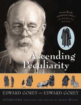 Paperback Ascending Peculiarity: Edward Gorey on Edward Gorey Book