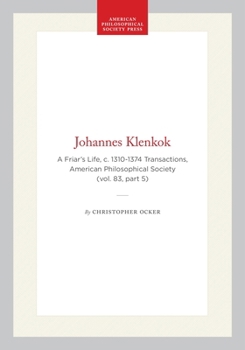 Hardcover Johannes Klenkok: A Friar's Life, C. 1310-1374 Transactions, American Philosophical Society (Vol. 83, Part 5) Book
