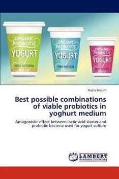 Paperback Best Possible Combinations of Viable Probiotics in Yoghurt Medium Book