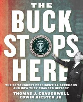 Paperback The Buck Stops Here: The 28 Toughest Presidential Decisions and How They Changed History Book