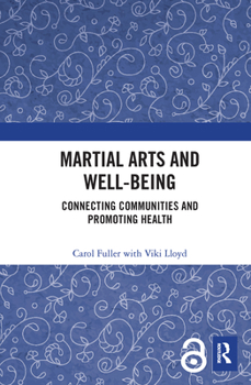 Paperback Martial Arts and Well-Being: Connecting Communities and Promoting Health Book