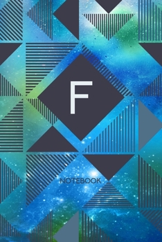 F - Notebook: Monogram Initial F – Personalized Blank Wide Lined Journal Gift with Modern Green & Blue Contemporary Starry Space Paint Splatter with Geometric Design for Men & Women