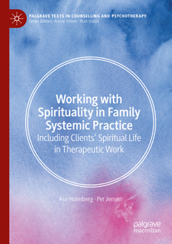 Paperback Working with Spirituality in Family Systemic Practice: Including Clients' Spiritual Life in Therapeutic Work Book