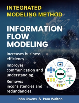 Paperback Information Flow Modeling: Increase business efficiency. Bring better understanding and communication across the enterprise. Identify and elimina Book