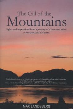 Hardcover The Call of the Mountains: Sights and Inspirations from a Journey of a Thousad Miles Across Scotland's Munro Ranges Book