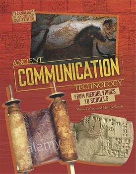 Hardcover Ancient Communication Technology: From Hieroglyphics to Scrolls / Book