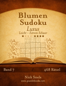 Paperback Blumen Sudoku Luxus - Leicht bis Extrem Schwer - Band 7 - 468 Rätsel [German] Book