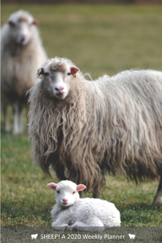 SHEEP! A 2020 Weekly Planner: Cover Sheep: April (Best Laid Plans)